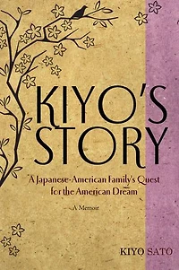 Kiyo's Story: A Japanese-American Family's Quest for the American Dream