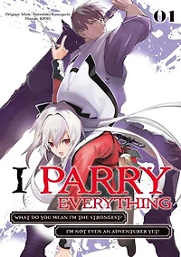 I Parry Everything: What Do You Mean I’m the Strongest? I’m Not Even an Adventurer Yet! (Manga) Volume 1