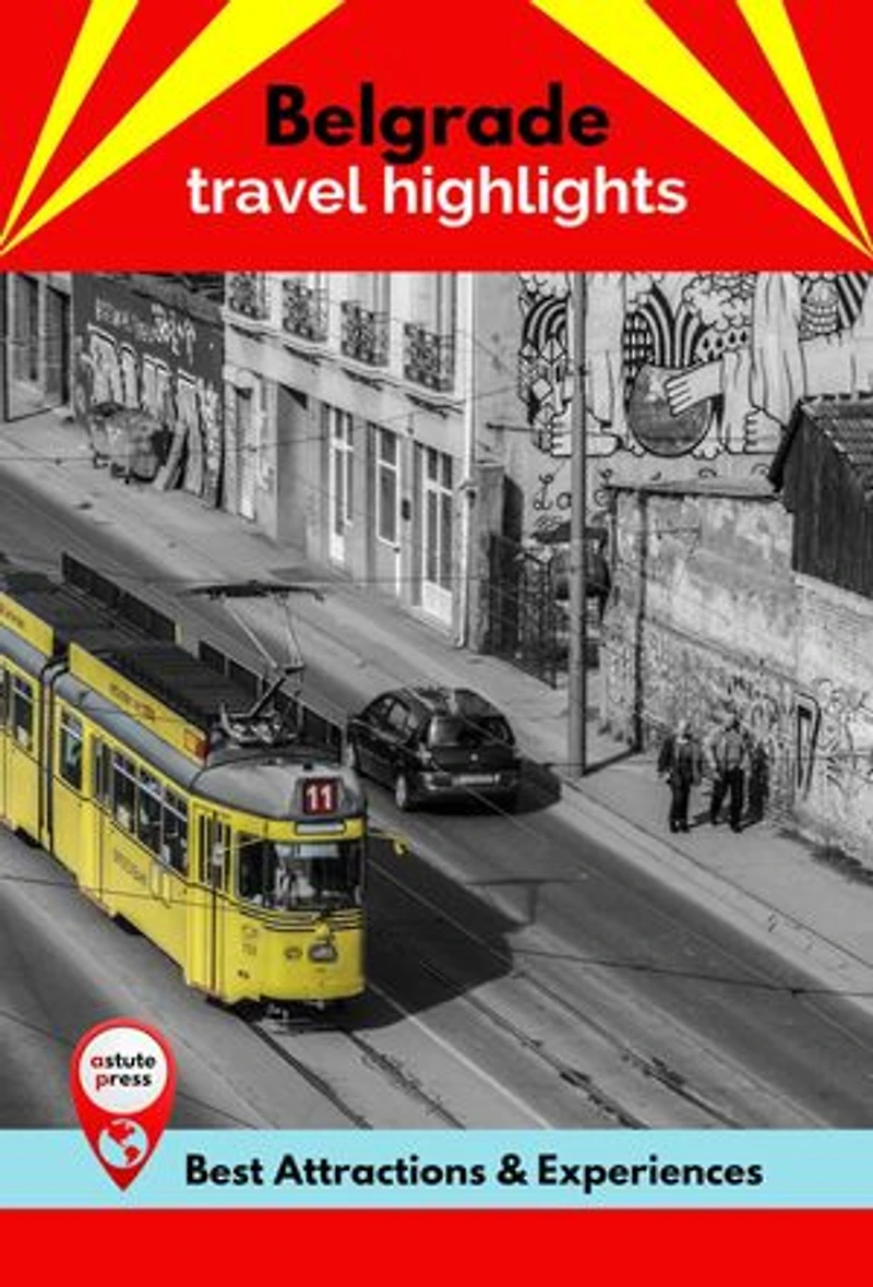 Belgrade Travel Highlights: Best Attractions & Experiences