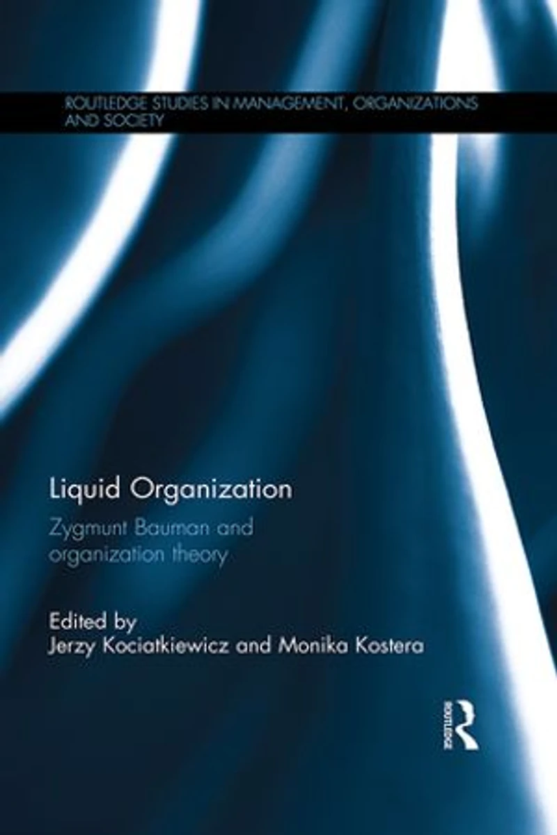 Liquid Organization: Zygmunt Bauman and Organization Theory