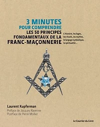 3 minutes pour comprendre les 50 principes fondamentaux de la Franc-maçonnerie - L'histoire, les loges, les rituels, les mythes, le