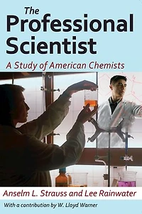The Professional Scientist: A Study of American Chemists
