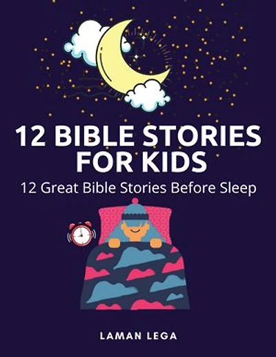 12 BIBLE STORIES FOR KIDS: 12 Great Bible Stories Before Sleep
