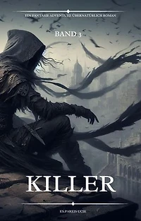 Killer:Ein Fantasie Adventure Übernatürlich Roman(Band