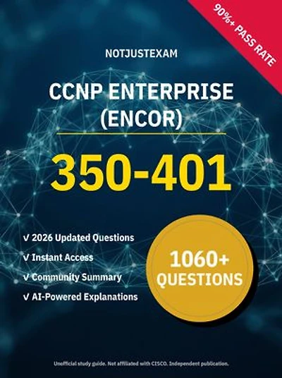 350-401 CCNP Enterprise (ENCOR) 1060+ Practice Questions | CISCO Study Guide: Unofficial Study Guide with Community Consensus & AI Explanations (2026 Edition)