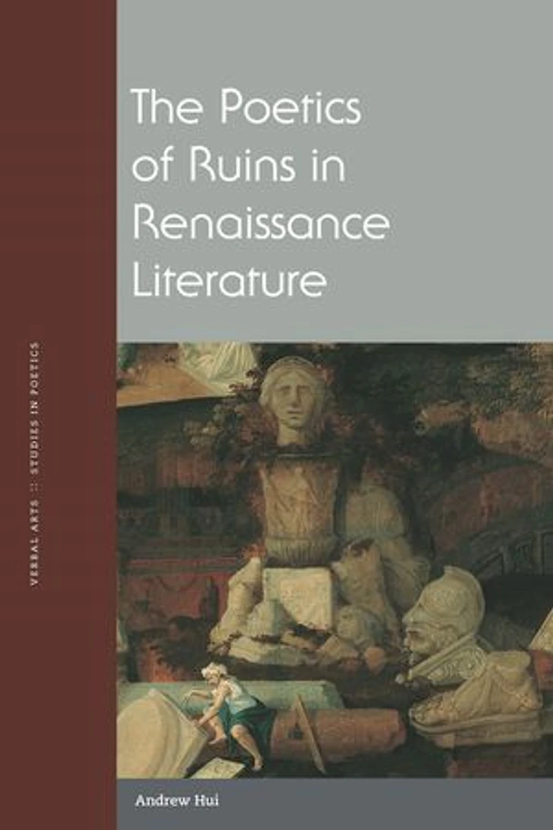 The Poetics of Ruins Renaissance Literature
