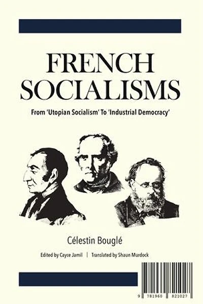 French Socialisms: From ‘Utopian Socialism’ to ‘Industrial Democracy’
