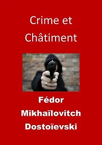 Crime et Châtiment: Edition Intégrale - Version Entièrement Illustrée