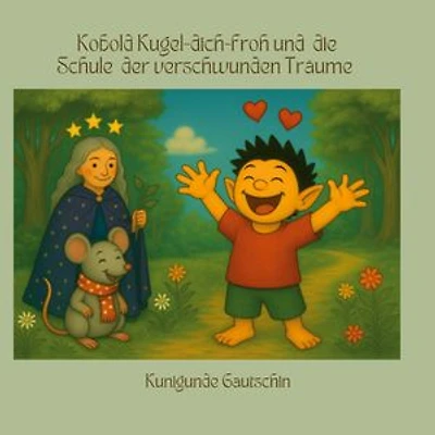 Kobold Kugel-dich-froh und die Schule der verschwundenen Träume