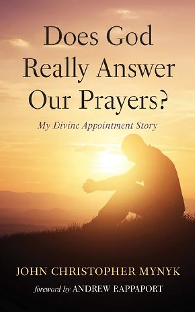 Does God Really Answer Our Prayers?: My Divine Appointment Story