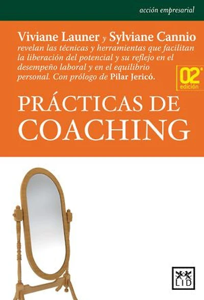 Prácticas de coaching: Viviane Launer y Sylviane Cannio revelan las técnicas y herramientas que facilitan la liberación del potencial y su reflejo en el desempeño laboral y en el equilibrio personal