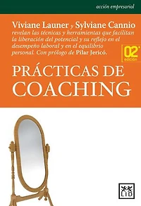 Prácticas de coaching: Viviane Launer y Sylviane Cannio revelan las técnicas y herramientas que facilitan la liberación del potencial y su reflejo en el desempeño laboral y en el equilibrio personal