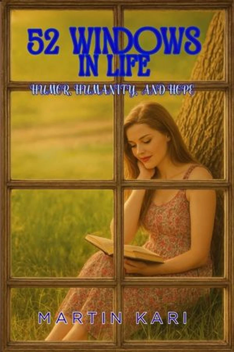 52 Windows in Life: Humor,Humanity & Hope