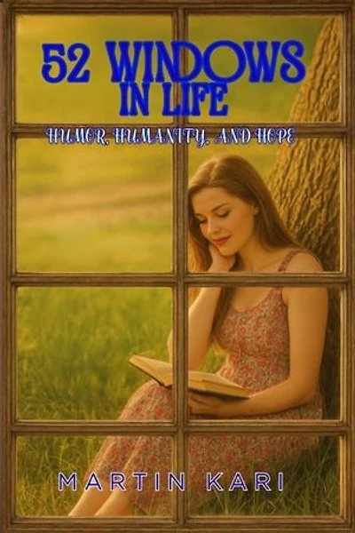 52 Windows in Life: Humor,Humanity & Hope