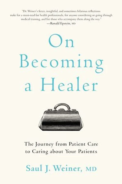 On Becoming a Healer: The Journey from Patient Care to Caring about Your Patients