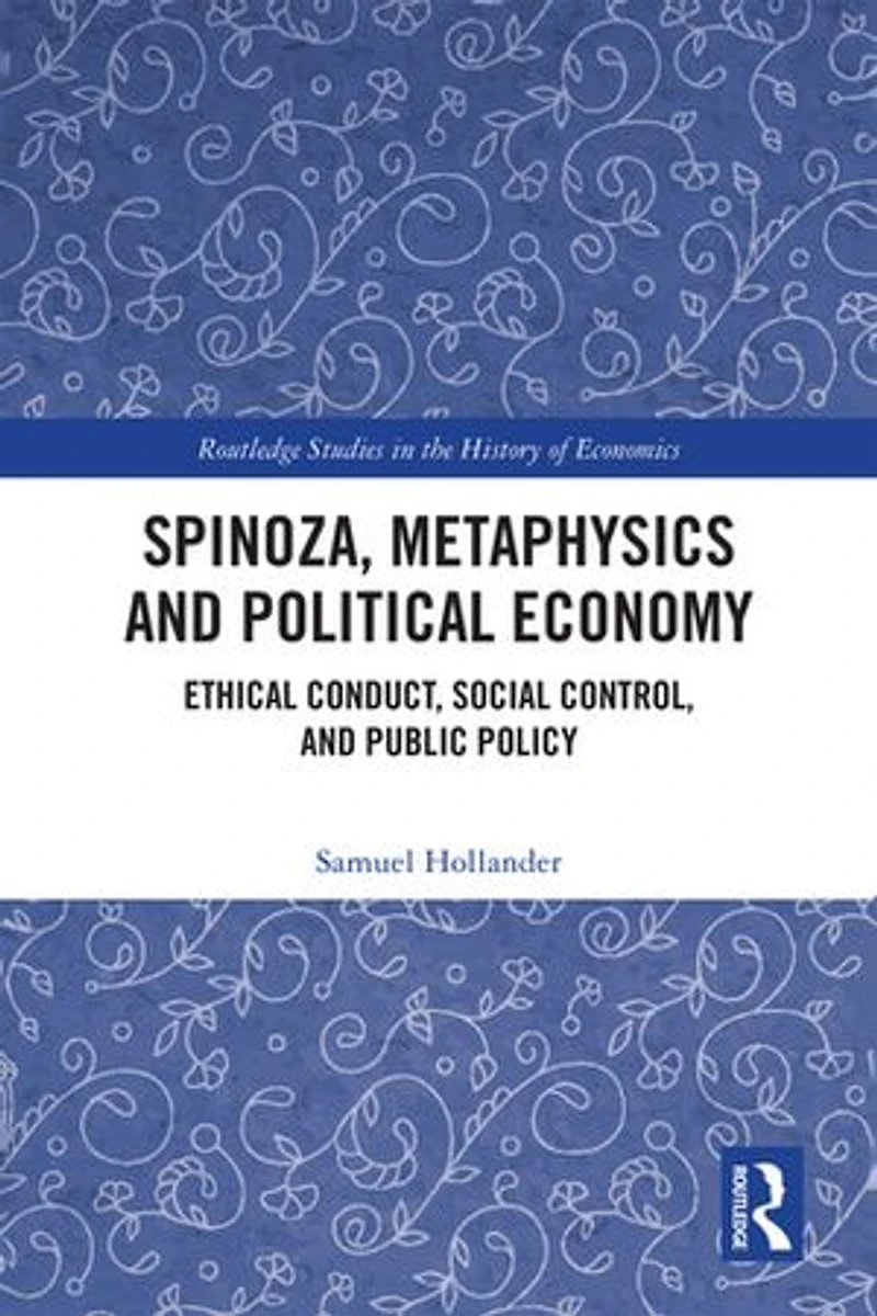 Spinoza, Metaphysics and Political Economy: Ethical Conduct, Social Control, Public Policy