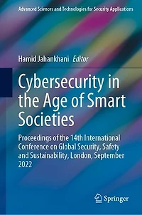 Cybersecurity the Age of Smart Societies: Proceedings 14th International Conference on Global Security, Safety and Sustainability, London, September 2022