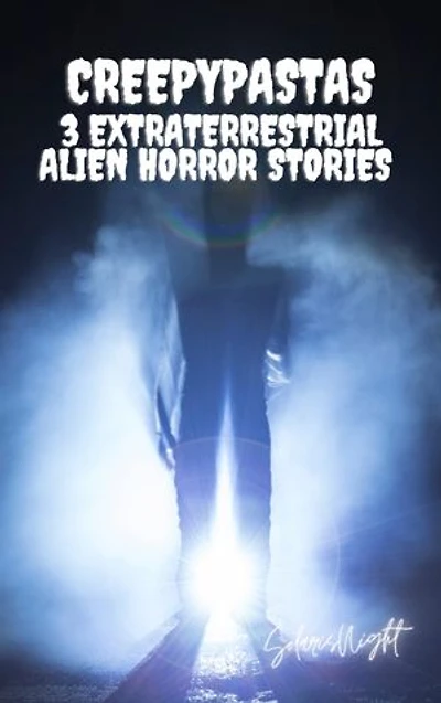 3 Extraterrestrial Alien Horror Stories Creepypastas: 3 Extraterrestrial Alien Horror Stories
