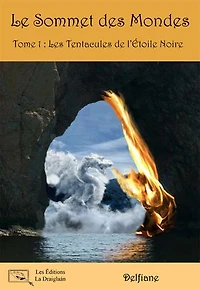 Le Sommet des Mondes - Tome 1 : Les Tentacules de l'Étoile Noire