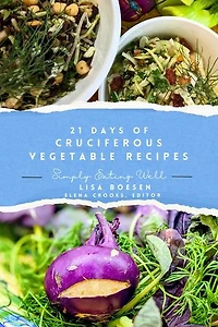 21 Days of Cruciferous Vegetable Recipes: Simply Eating Well