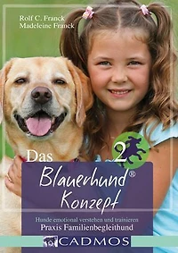 Das Blauerhundkonzept 2: Hunde emotional verstehen und trainieren - Praxis Familienbegleithund