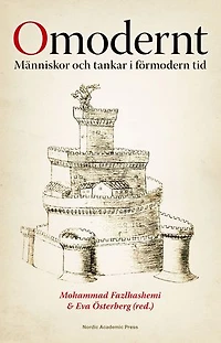Omodernt : människor och tankar i förmodern tid