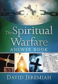 The Spiritual Warfare Answer Book: Equipping Christians For Daily Battles (Answers to Over 80 of Your Pressing Questions about Protecting Yourself Against Satan’s Attacks)