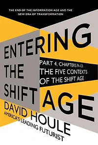 The Five Contexts of the Shift Age (Entering the Shift Age, eBook 3)