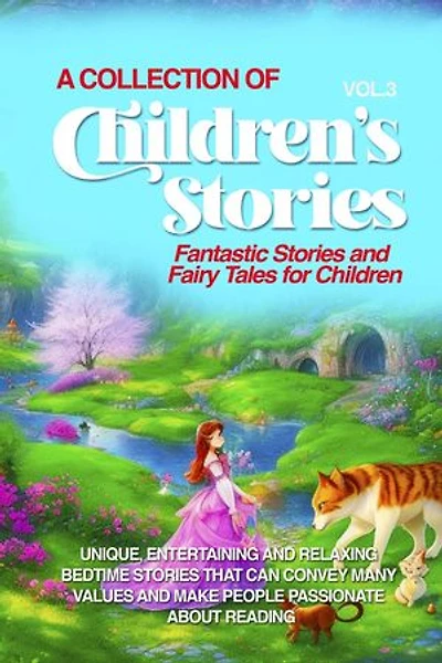 A COLLECTION OF CHILDREN'S STORIES: Fantastic stories and fairy tales for children