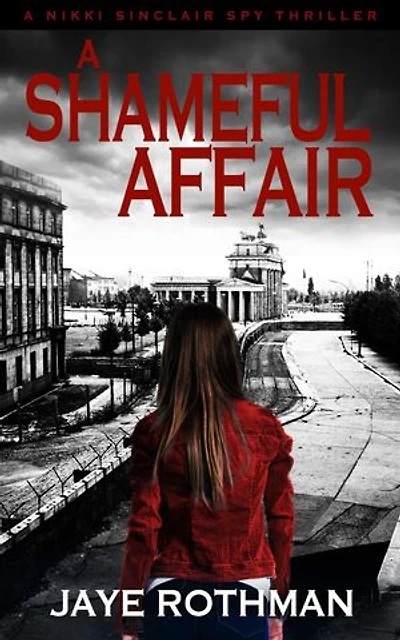 A Shameful Affair: The Nikki Sinclair Spy Thriller Series, #3