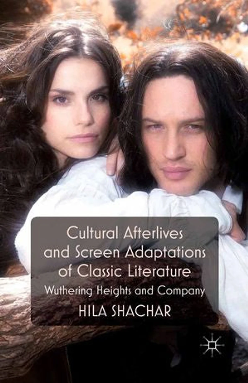 Cultural Afterlives and Screen Adaptations of Classic Literature: Wuthering Heights Company