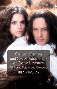 Cultural Afterlives and Screen Adaptations of Classic Literature: Wuthering Heights Company