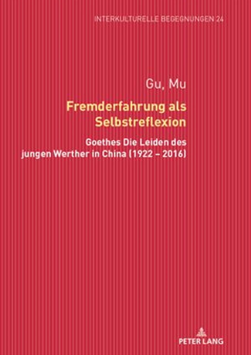 Fremderfahrung als Selbstreflexion: Goethes «Die Leiden des jungen Werther» China (1922 - 2016)