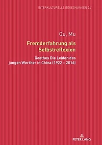 Fremderfahrung als Selbstreflexion: Goethes «Die Leiden des jungen Werther» China (1922 - 2016)