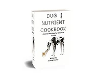 Dog nutrient cookbook: Optimal nutrition for optimum health