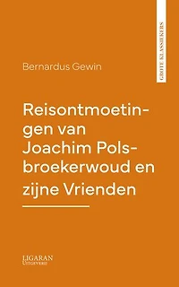 Reisontmoetingen van Joachim Polsbroekerwoud en zijne Vrienden