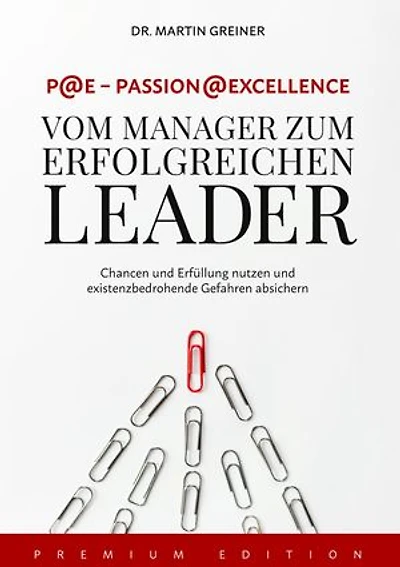 P@E - Passion@Excellence: Vom Manager zum erfolgreichen Leader