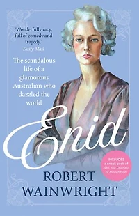 Enid: the scandalous life of a glamorous Australian who dazzled world
