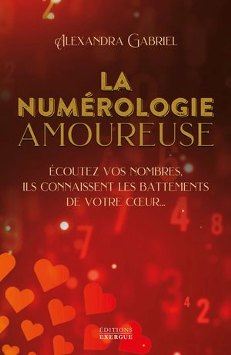 La numérologie amoureuse: écoutez vos nombres, ils connaissent les battements de votre coeur...