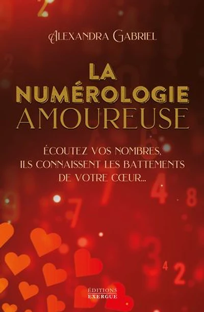La numérologie amoureuse: écoutez vos nombres, ils connaissent les battements de votre coeur...