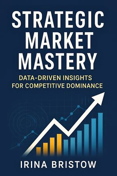 Strategic Market Mastery: Data-Driven Insights for Competitive Dominance