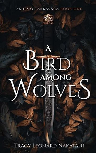 A Bird Among Wolves: Ashes of Akkavara, #1