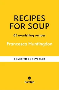 recipes for Soup: 65 nourishing