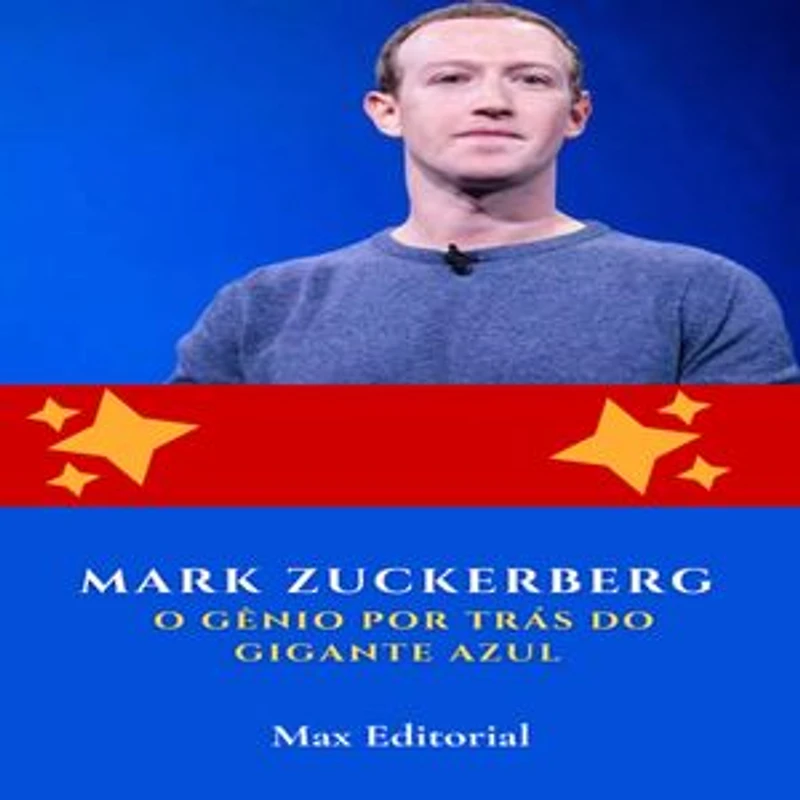 Mark Zuckerberg: O Gênio por Trás do Gigante Azul