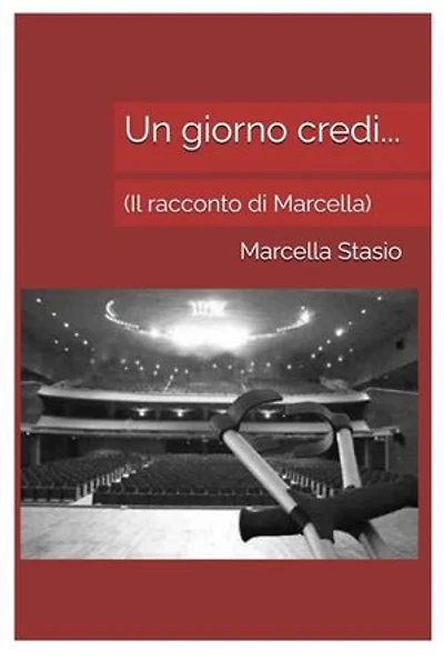 Un giorno credi...: (Il racconto di Marcella)