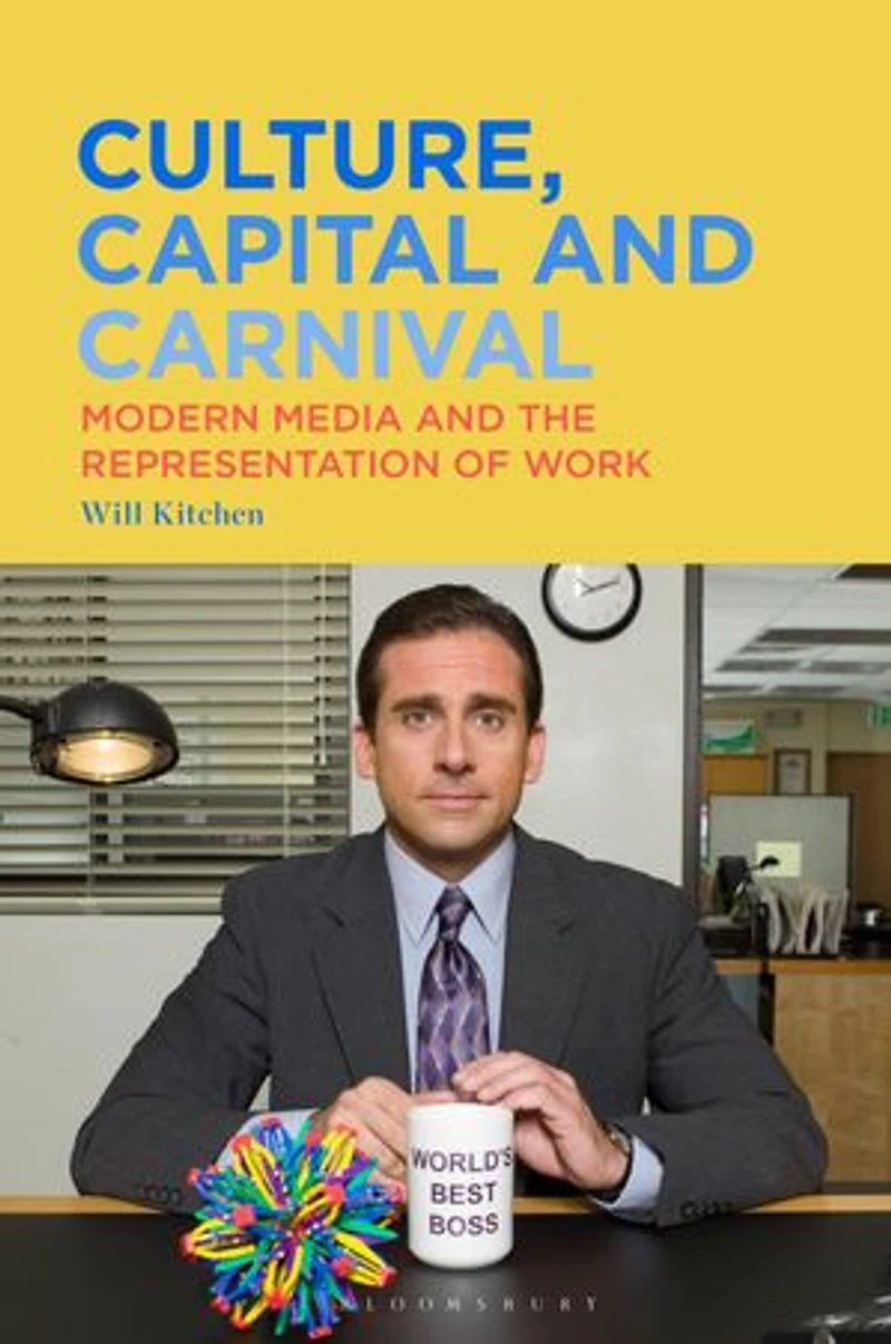 Culture, Capital and Carnival: Modern Media the Representation of Work