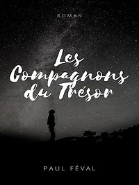 Les Compagnons du trésor: Les Habits Noirs - Tome VII