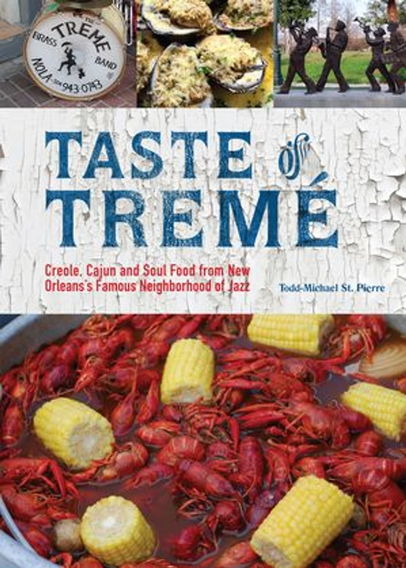 Taste of Tremé: Creole, Cajun, and Soul Food from New Orleans' Famous Neighborhood Jazz
