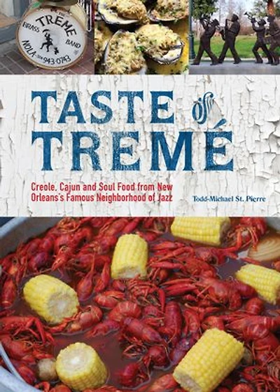 Taste of Tremé: Creole, Cajun, and Soul Food from New Orleans' Famous Neighborhood Jazz