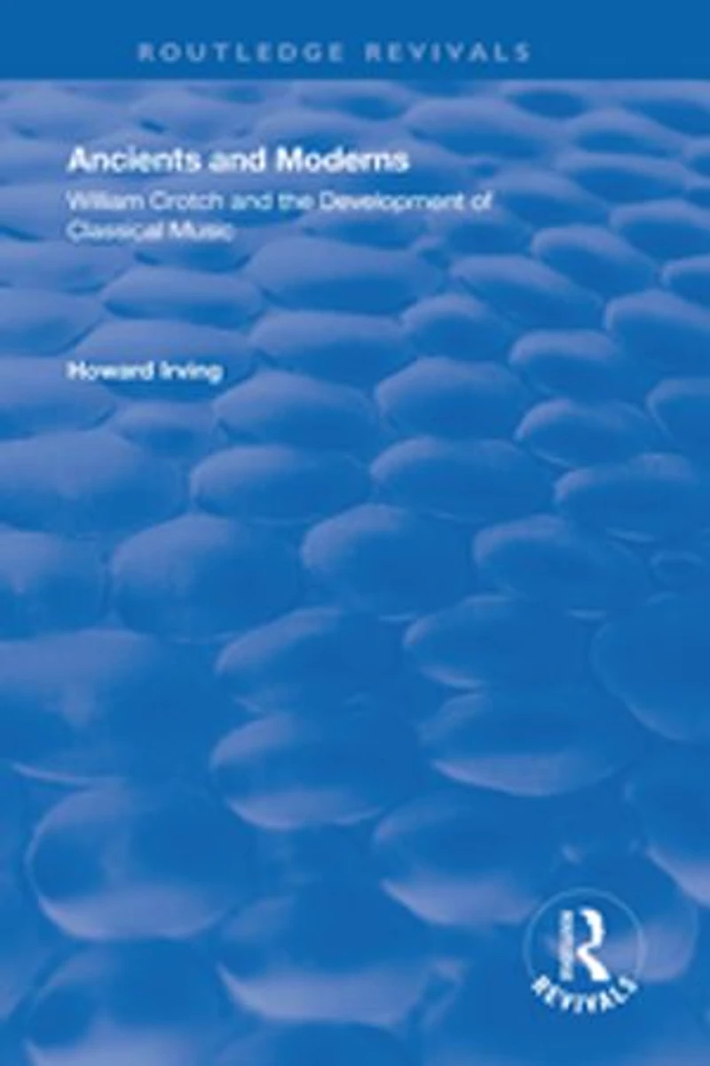 Ancient and Modern: William Crotch the Development of Classical Music